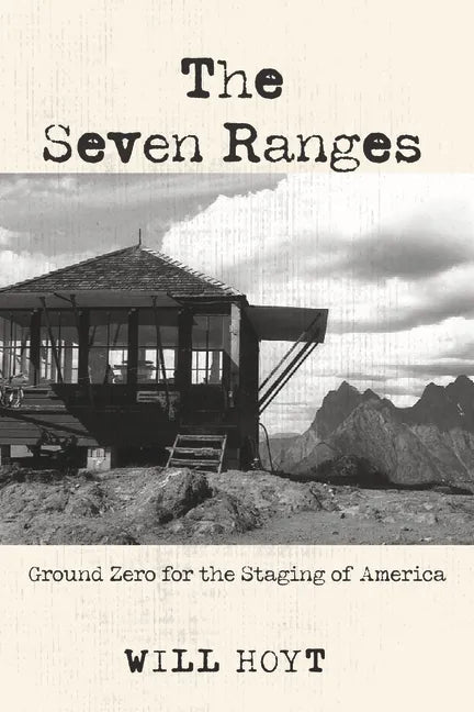 The Seven Ranges: Ground Zero for the Staging of America - Hardcover