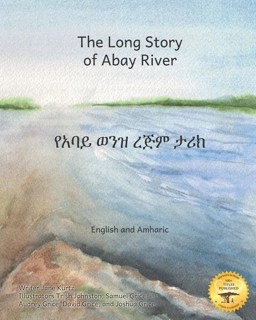 The Long Story of Abay River: Life-Giving Headwaters of the Nile in English and Amharic - Paperback