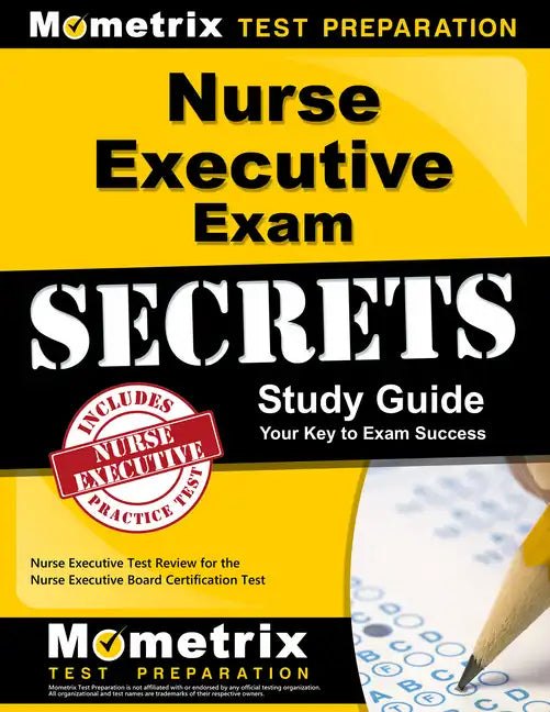 Nurse Executive Exam Secrets Study Guide: Nurse Executive Test Review for the Nurse Executive Board Certification Test - Paperback