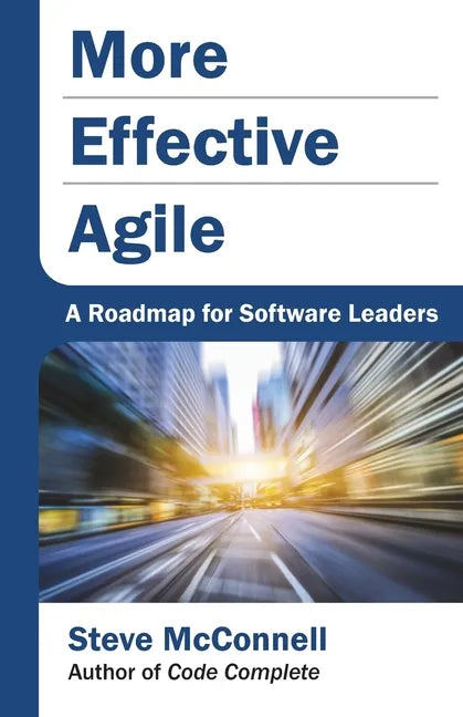 More Effective Agile: A Roadmap for Software Leaders - Paperback