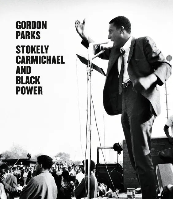 Gordon Parks: Stokely Carmichael and Black Power - Hardcover