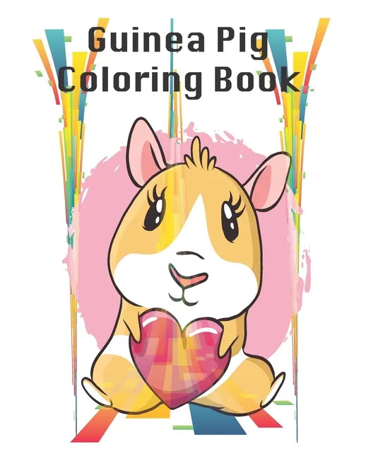 Guinea pig Coloring book: youth pet Guinea pig animal Coloring book, Summer time fun Coloring activity for teenager Gift, 32 Pages, 8x10, Soft C - Paperback