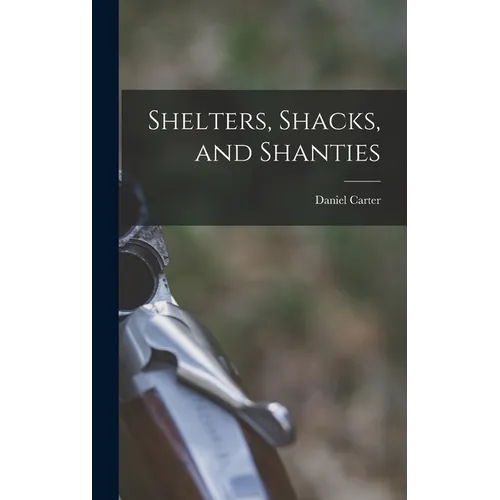 Shelters, Shacks, and Shanties - Hardcover