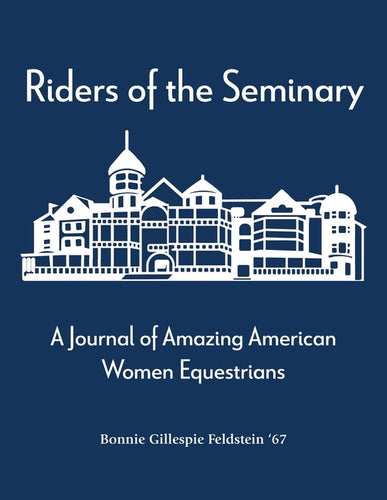 Riders of the Seminary: A Journal of Amazing American Women Equestrians: A Journal of Amazing American Women Equestrians - Paperback