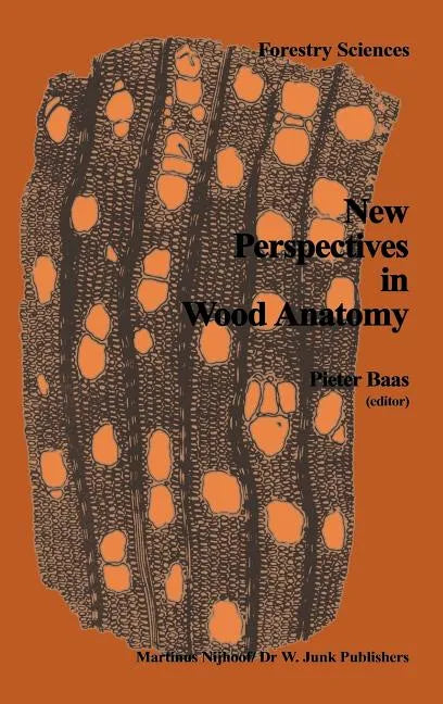 New Perspectives in Wood Anatomy: Published on the Occasion of the 50th Anniversary of the International Association of Wood Anatomists - Hardcover