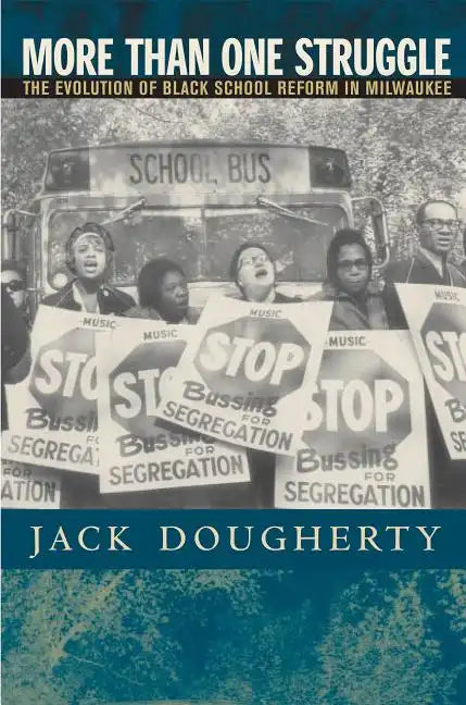 More Than One Struggle: The Evolution of Black School Reform in Milwaukee - Paperback