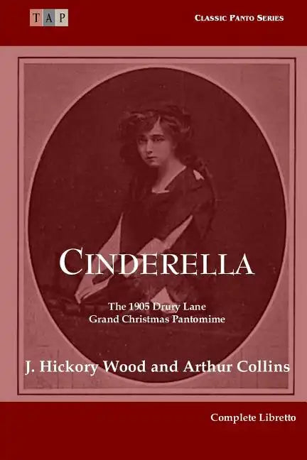 Cinderella: The 1905 Drury Lane Pantomime: Complete Libretto - Paperback