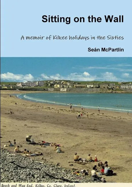 Sitting on the Wall - A memoir of Kilkee holidays in the Sixties - Paperback