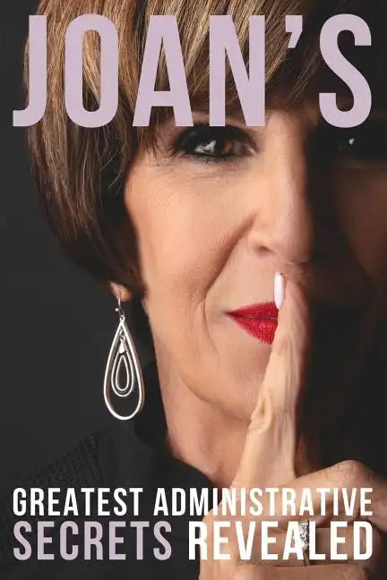 Joan's Greatest Administrative Secrets Revealed - Paperback
