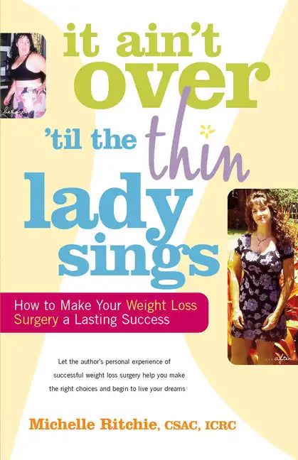It Ain't Over 'Till the Thin Lady Sings: How to Make Your Weight-Loss Surgery a Lasting Success - Paperback