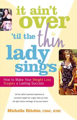 It Ain't Over 'Till the Thin Lady Sings: How to Make Your Weight-Loss Surgery a Lasting Success - Paperback