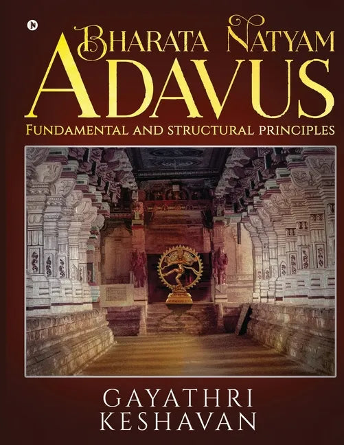 Bharata Natyam Adavus: Fundamental and Structural Principles - Paperback