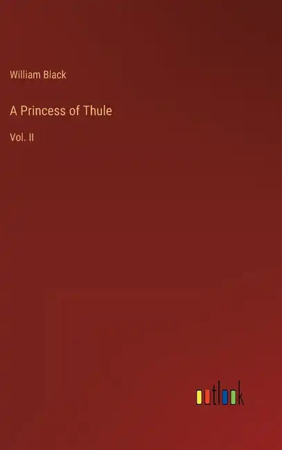 A Princess of Thule: Vol. II - Hardcover
