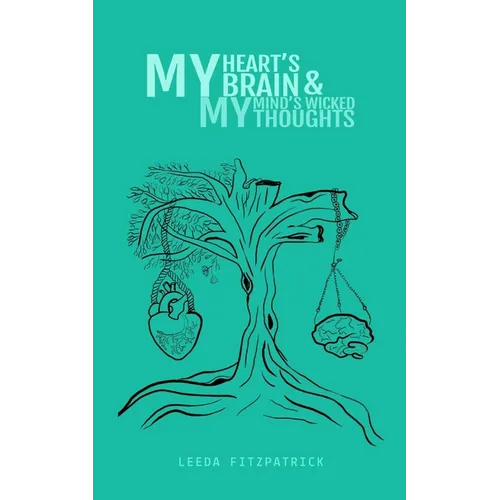 My Hearts brain and my Minds wicked thoughts - Paperback