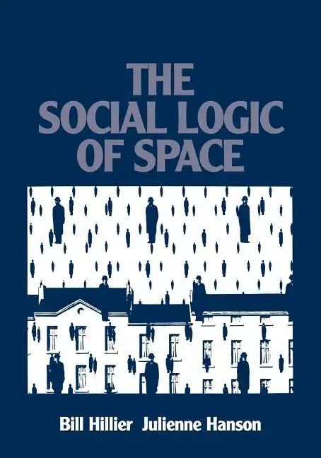 The Social Logic of Space - Paperback
