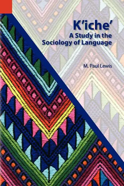 K'Iche': A Study in the Sociology of Language - Paperback