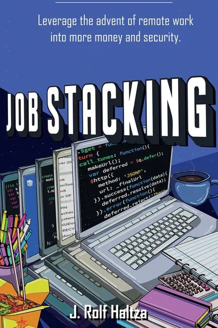 Job Stacking: Leverage the advent of remote work into more money and security - Paperback