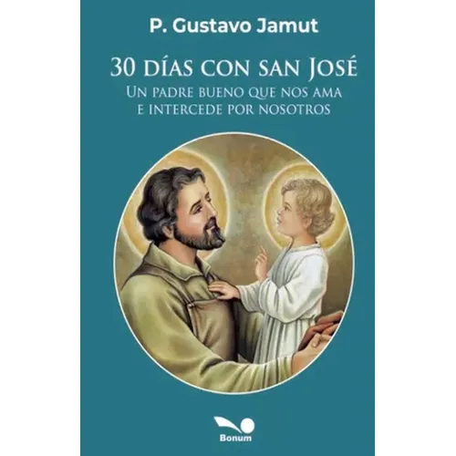 30 días con San José: un padre bueno que nos ama e intercede por nosotros - Paperback