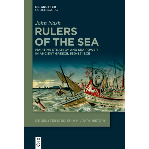 Rulers of the Sea: Maritime Strategy and Sea Power in Ancient Greece, 550-321 Bce - Hardcover