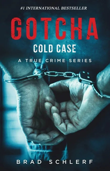 Gotcha Cold Case: True Crime Stories from the Detectives Who Solved It - Paperback
