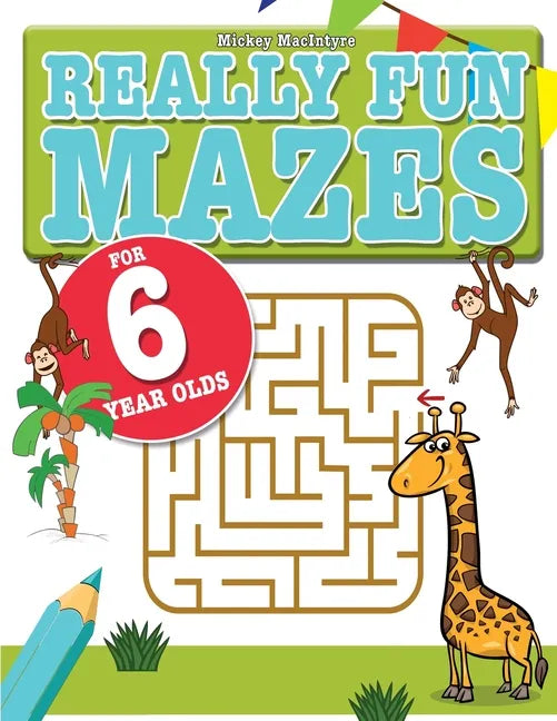 Really Fun Mazes For 6 Year Olds: Fun, brain tickling maze puzzles for 6 year old children - Paperback