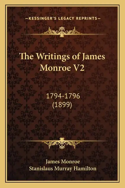 The Writings of James Monroe V2: 1794-1796 (1899) - Paperback
