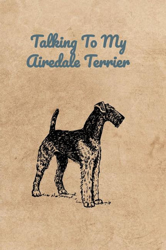 Talking To My Airedale Terrier - Paperback