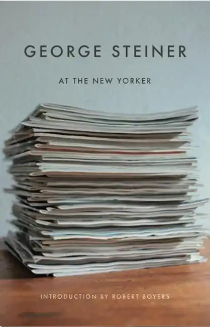 George Steiner at the New Yorker - Paperback