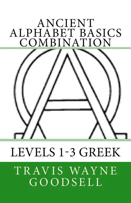 Ancient Alphabet Basics Combination: Levels 1-3 Greek - Paperback