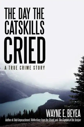 The Day the Catskills Cried: A True Crime Story - Paperback