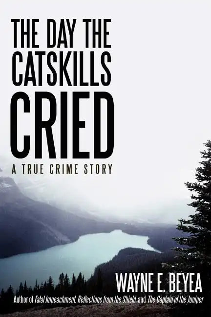 The Day the Catskills Cried: A True Crime Story - Paperback
