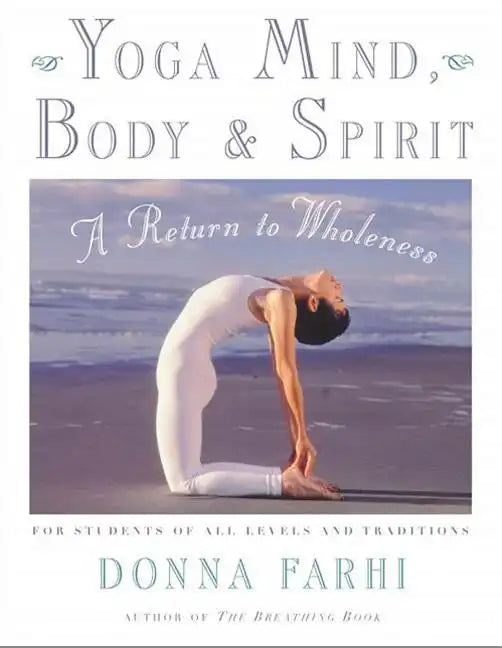 Yoga Mind, Body & Spirit: A Return to Wholeness - Paperback