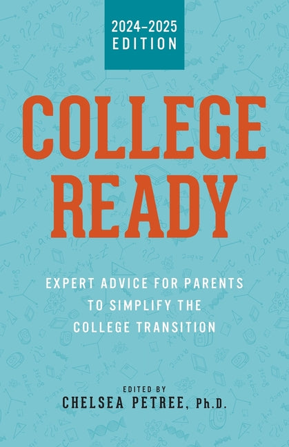 College Ready: Expert Advice for Parents to Simplify the College Transition - Paperback