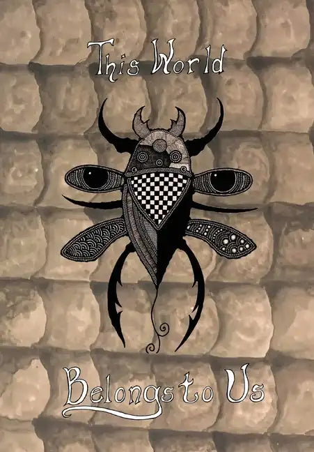 This World Belongs to Us: An Anthology of Horror Stories about Bugs - Hardcover