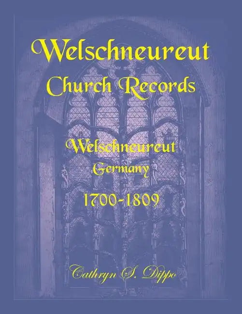 Welschneureut Church Records, Welschneureut, Germany, 1700-1809 - Paperback