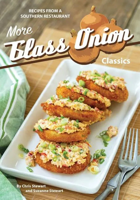 More Glass Onion Classics: Recipes from a Southern Restaurant - Paperback