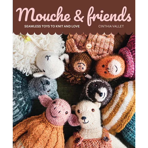 Mouche & Friends: Seamless Toys to Knit and Love - Paperback