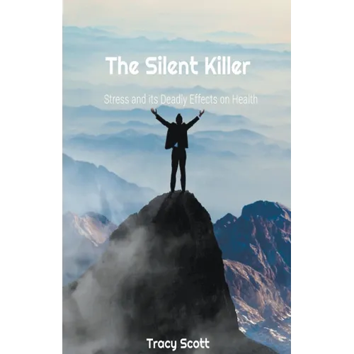 The Silent Killer: Stress and its Deadly Effects on Health - Paperback