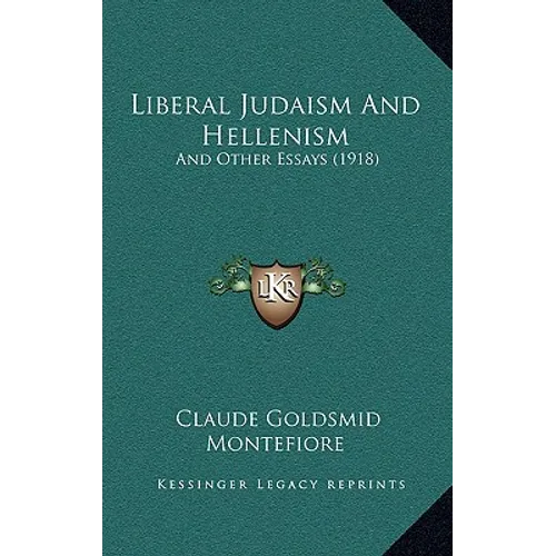 Liberal Judaism And Hellenism: And Other Essays (1918) - Paperback
