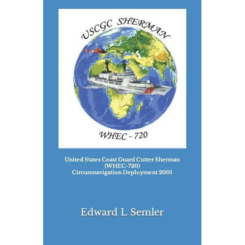 United States Coast Guard Cutter Sherman (WHEC-720) Circumnavigation Deployment 2001 - Paperback