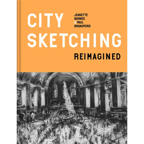 City Sketching Reimagined: Ideas, Exercises, Inspiration - Hardcover