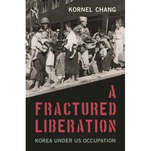 A Fractured Liberation: Korea Under Us Occupation - Hardcover