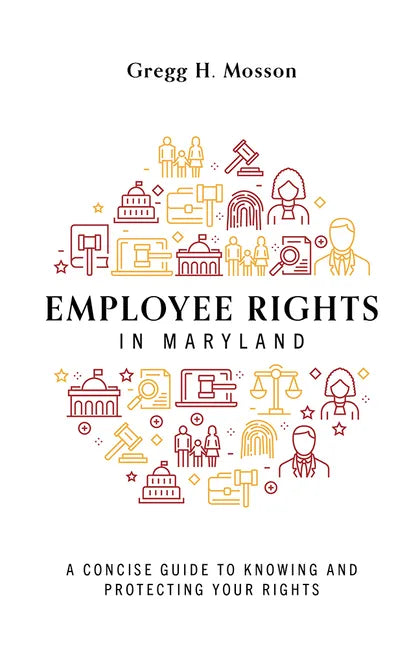 Employee Rights in Maryland: A Concise Guide to Knowing and Protecting Your Rights - Paperback