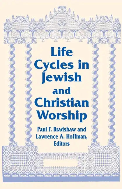 Life Cycles Jewish Christian: Vol 4 Two Lit Trad Series - Hardcover