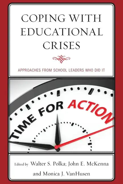 Coping with Educational Crises: Approaches from School Leaders Who Did It - Paperback