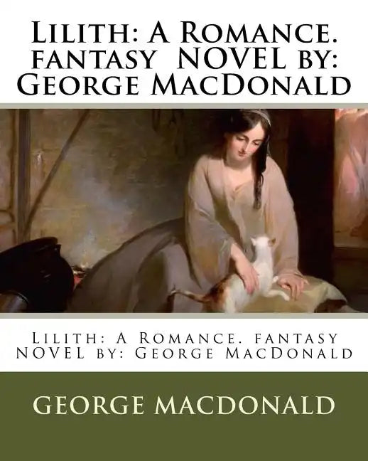 Lilith: A Romance. fantasy NOVEL by: George MacDonald - Paperback