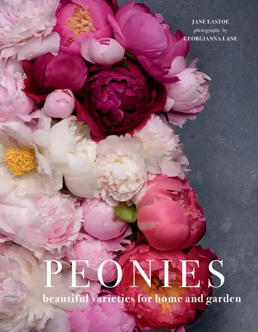 Peonies: Beautiful Varieties for Home & Garden - Hardcover