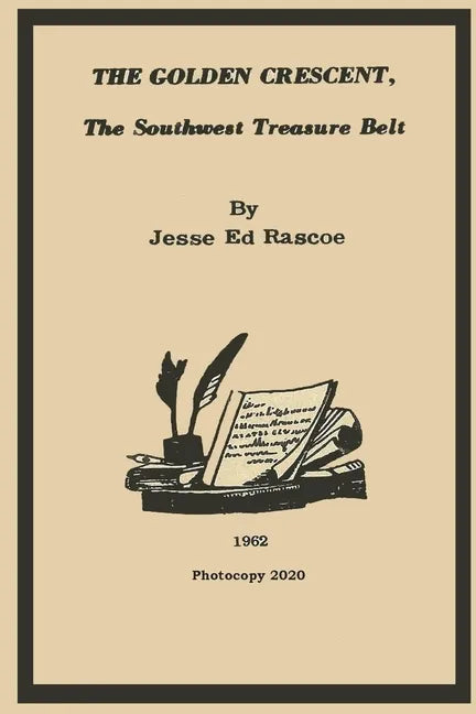 The Golden Crescent: The Southwest Treasure Belt - 2020 Photocopy - Paperback