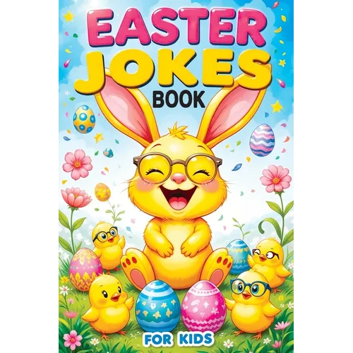 Easter Jokes Book for Kids: Basket Stuffer Gift for Girls and Boys, Fun & Silly Riddles and Activity Book - Try Not to Laugh Challenge - Paperback