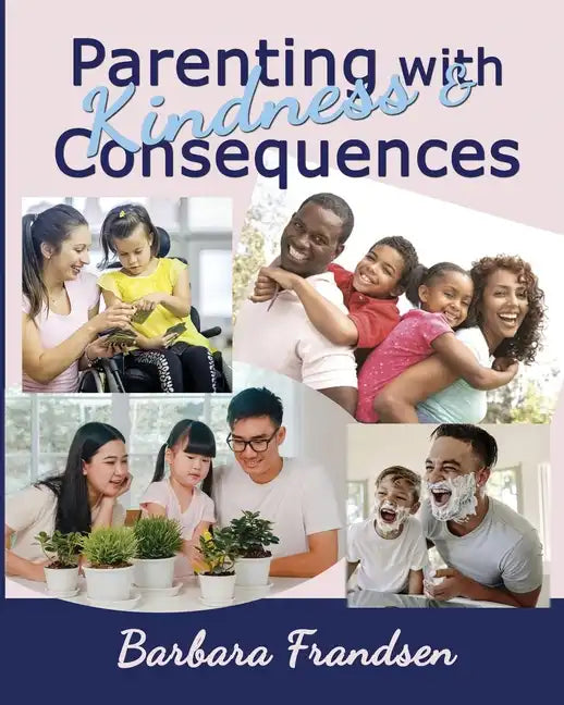 Parenting with Kindness & Consequences - Paperback